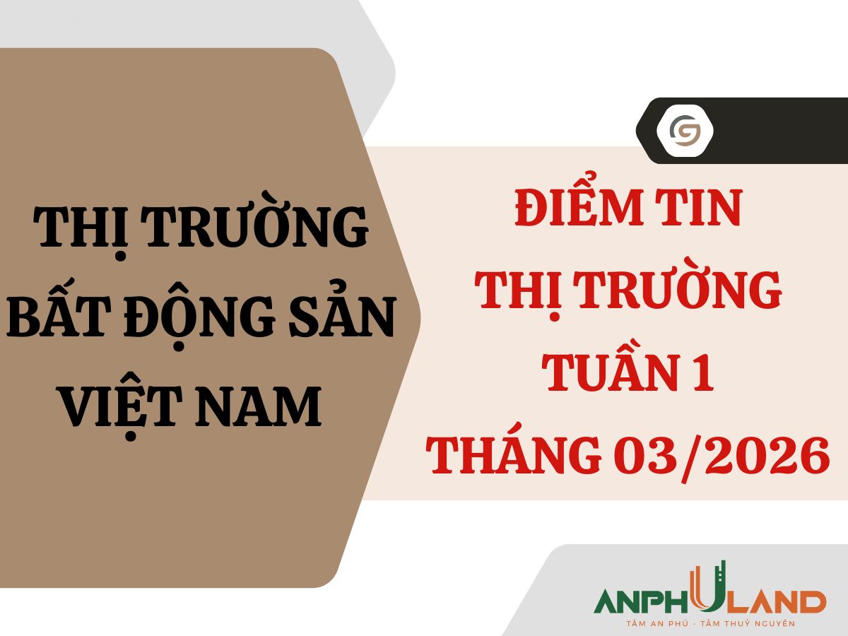 Điểm tin thị trường Bất Động Sản tuần 1 tháng 3/2026
